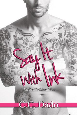 Say It With Ink by C.C. Dado