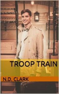 Troop Train by N.D. Clark