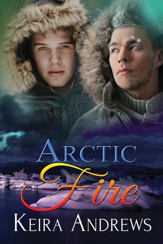 Arctic Fire by Keira Andrews
