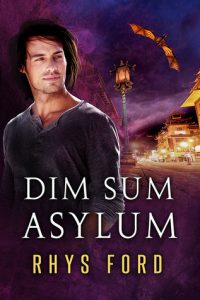 Rhys Ford Urban Fantasy Romance: Dim Sum Asylum