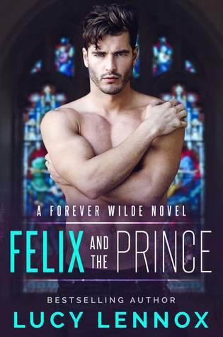 Amazing Romance eBook by Lucy Lennox: Felix and the Prince (Forever Wilde #2)